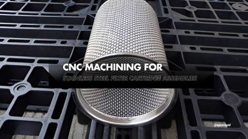 CNC Machining for Stainless Steel Filter Cartridge Assemblies